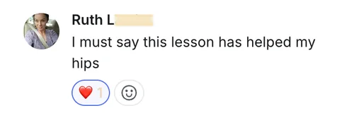 Ruth L — this lesson has helped my hips